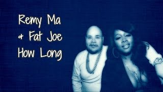 How Long Lyrics ~ Remy Ma & Fat Joe