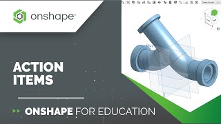 Tech Tip: Action Items | Onshape for Education