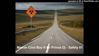 Master Cool Boy ft Mr Prince Dj - Safety 01