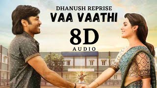 #VaaVaathi - ( 8D Audio ) Dhanush Reprise Version | Vaathi Songs | Samyuktha | GV Prakash Kumar |
