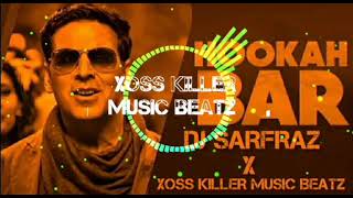 Hookah Bar remix।।Bass Boosted DJ SARFRAZ X XOSS KILLER MUSIC BEATZ। Khiladi 786 Akshay Kumar [2024]