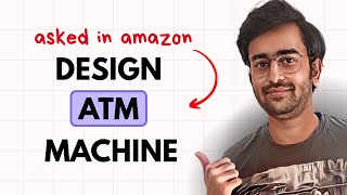 Design ATM Machine (LLD) | Cash Withdrawal Flow | State + COR Pattern
