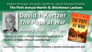 EMU Center for Jewish Studies 2022-23 Lecture Series: David I. Kertzer, The Pope at War