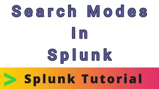 Splunk Search Modes