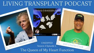 UNEDITED: Living Transplant Podcast - The Queen of My Heart Function