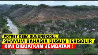 SENYUM BAHAGIA DUSUN TERISOLIR ‼️ DI GUNUNGKIDUL YOGYAKARTA DI KEPUNG BUKIT DAN SUNGAI