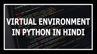 [Hindi] Virtual Environment (venv) in python explained | Advanced python tutorials in Hindi