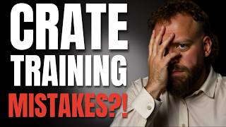 5 Crate Training Mistakes That RUIN Your Dog’s Progress