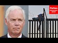 Ron Johnson Claims We Are Incentivizing Illegal Immigration, Putting Migrants In Harm's Way