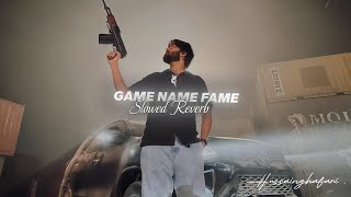 NAME FAME GAME | SLOWED \u0026 REVERB | TARNA - HUSSAINGHAFARI