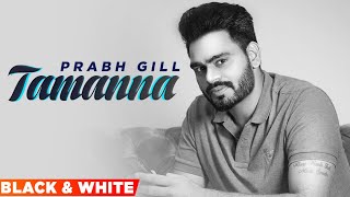 Tamanna (Official B&W Video) | Prabh Gill | Desi Routz | Latest Punjabi Songs 2021 | Speed Records