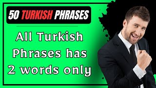 Top 50 Turkish Phrases Which Has Only 2 Words - Language Animated