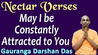 May I be Constantly Attracted to You | Nectar Verses (SB 1.8.42) | Gauranga Darshan Das