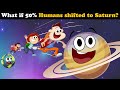 What if 50% Humans shifted to Saturn? + more videos | #aumsum #kids #science #education #whatif