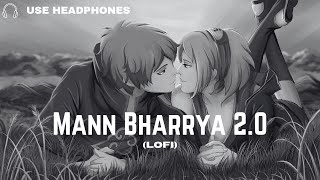 Mann Bharrya 2.0 ( Lofi ) - Shershaah | B Praak