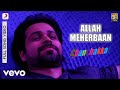 allah meherbaan full song lyrics ghanchakkar emraan vidya amit trivedi divya kumar