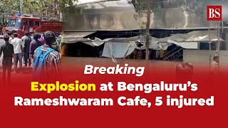 Breaking: Explosion at Bengaluru’s Rameshwaram Cafe, 5 injured