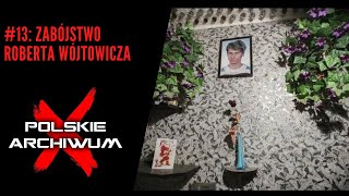 Polskie Archiwum X #13: Morderstwo Roberta Wójtowicza. Tropy prowadzą do duchownych