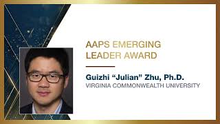 AAPS' 2022 Emerging Leader Award | Congratulations Guizhi “Julian” Zhu, Ph.D.