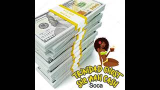 Trinidad Ghost - She Wah Cash (Variant Riddim) | 2023 Soca