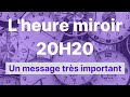 heure miroir 20h20 un message important.