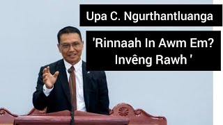 Upa C. Ngurthantluanga - 'Rinnaah in awm em? Invêng rawh' | 27 Oct. 2024 (Chawlhni Chawhnu)