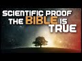 science proves the bible is true the bible is completely scientifically incredibly accurate