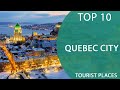 Top 10 Best Tourist Places to Visit in Quebec City, Quebec | Canada - English