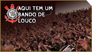 AQUI TEM UM BANDO DE LOUCO ♪ - Corinthians