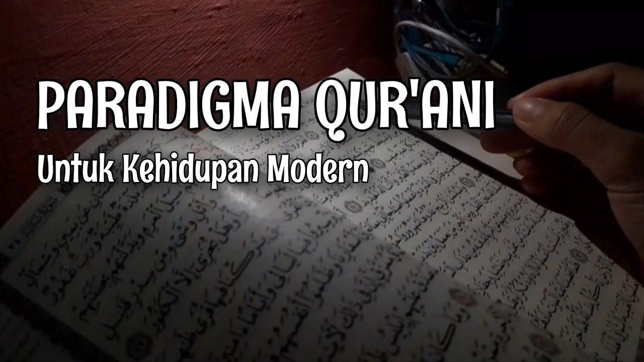 Paradigma Qur'ani Untuk Kehidupan Modern (Kelompok 3) - YouTube