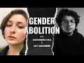 Discussing Gender Abolition ft. Lily Alexandre