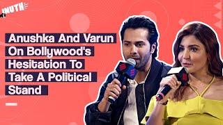 Anushka And Varun On Bollywood's Hesitation To Take A Political Stand