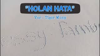 Tigor Wong - HOLAN HATA (Lirik)