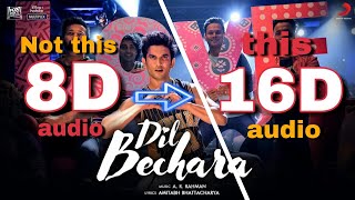 Dil Bechara - Title song track | [ 16D audio | not 8D audio ]🎧
