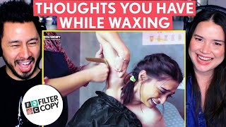 FILTERCOPY | Thoughts You Have While Waxing | Ft. Kanchan Khilhare & Bageshri Joshi | Reaction!