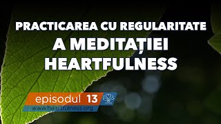 Practicing Heartfulness meditation regularly‬ | HFN 13 | Heartfulness Meditation