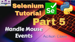Selenium tutorial using python part 5 | Action Class | Handle Mouse Events