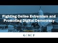 Fighting Online Extremism and Promoting Digital Democracy