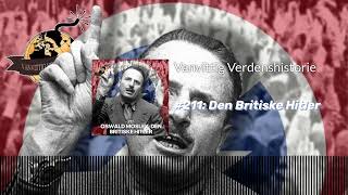 #211: Den Britiske Hitler | Vanvittig Verdenshistorie