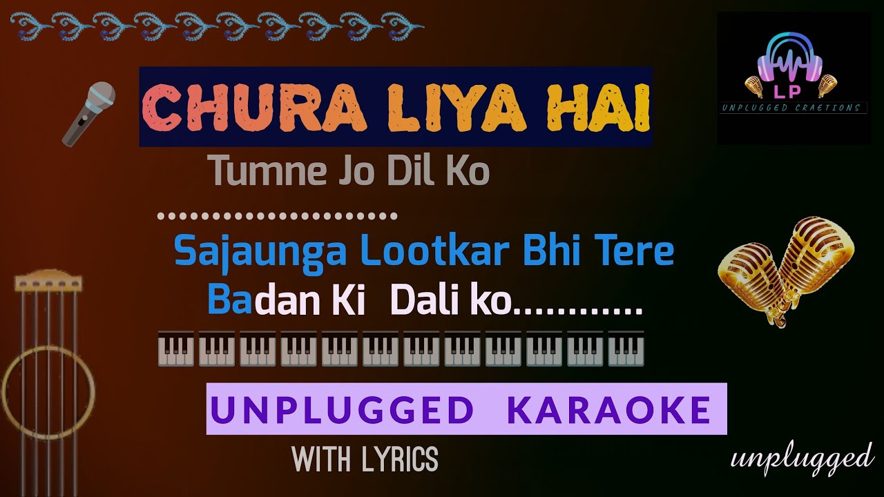 Chura Liya Hai Tumne Jo Dil Ko Unplugged Karaoke With Lyrics Hindi | Lp ...