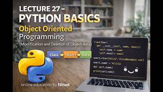 Lecture 27 - Python Basics: Object Oriented Programming (Modification and Deletion of Object data)