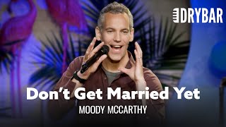 You Should Wait To Get Married. Moody McCarthy - Full Special