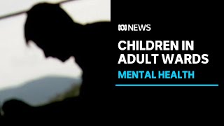 Children as young as 13 admitted to adult mental health wards in Canberra | ABC News