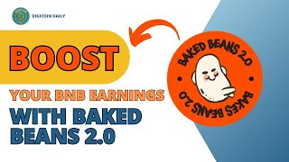 Binance Smart Chain | Learn how to BOOST YOUR BNB EARNINGS WITH BAKED Beans 2.0(Fast!)