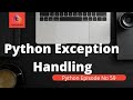 Exception Handling In Python | Exceptions In Python | Try Except Block In Error Handling