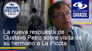La nueva respuesta de Gustavo Petro sobre visita de su hermano a La Picota