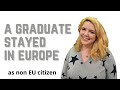 HOW TO LIVE IN EUROPE AFTER A GRADUATION? (NON-EUROPEAN)