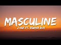 J Hus - Masculine (Lyrics) ft. Burna Boy