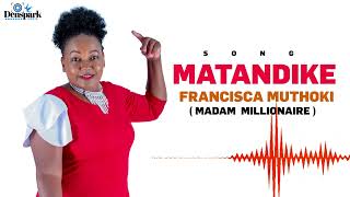 MATANDIKE  BY FRANCISCA MUTHOKI