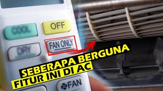 Seberapa Bergunanya Mode FAN ONLY pada AC?